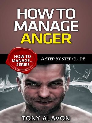 cover image of How to Manage Anger--A Step by Step Guide